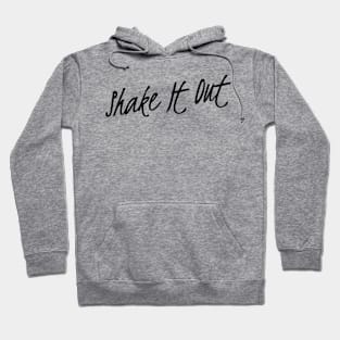 Shake It out Hoodie